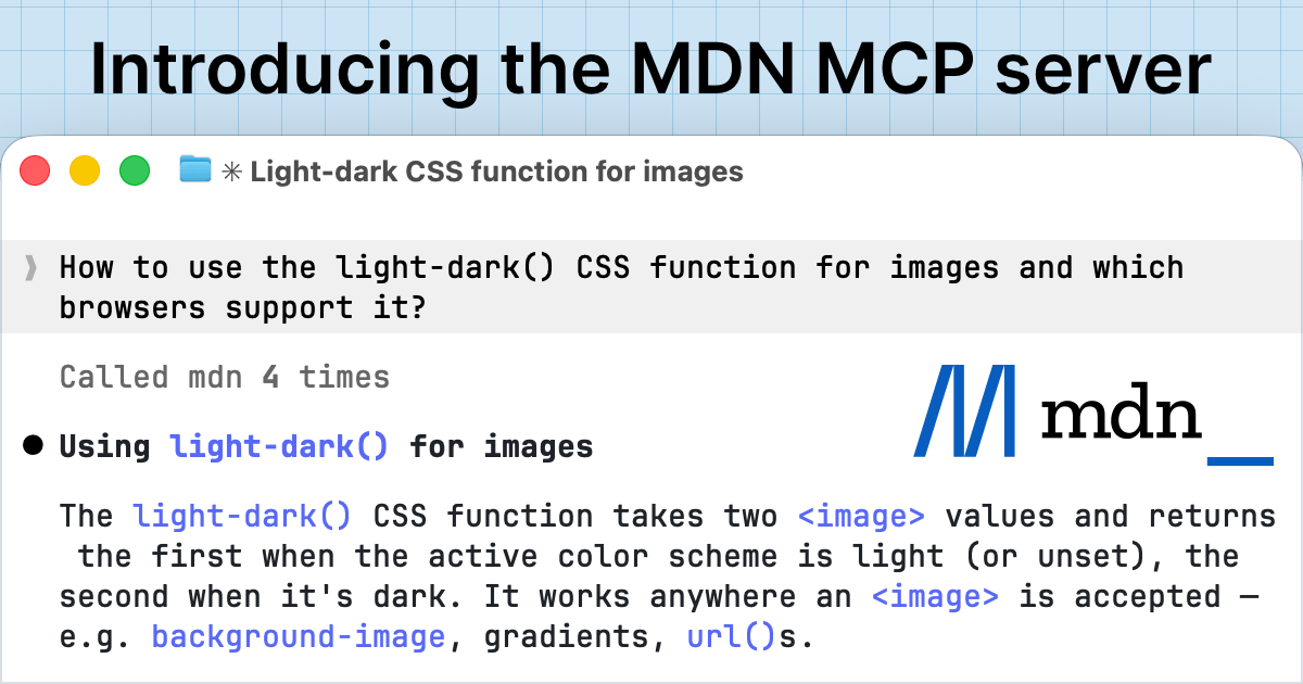 A headline Introducing MDN MCP server above a terminal window titled Light-dark CSS function for images, showing a prompt asking how to use the light-dark() CSS function for images and which browsers support it, with a note that the mdn tool was called 4 times, followed by an answer explaining that light-dark() takes two image values and works anywhere an image is accepted. The MDN logo appears on the right.